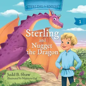 Sterling and Nugget the Dragon By Judd B. Shaw